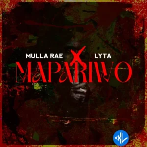 Mulla Rae – Mapariwo ft. Lyta MP3 Download