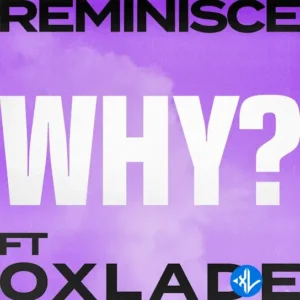 Reminisce – Why? ft. Oxlade MP3 Download