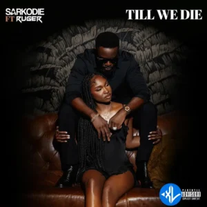 Sarkodie – Till We Die ft. Ruger MP3 Download