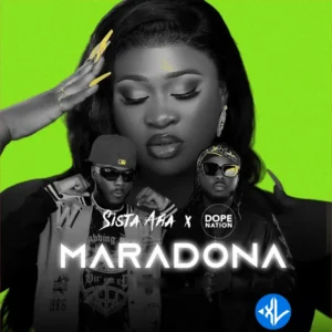 Sista Afia – Maradona ft. DopeNation MP3 Download