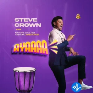 Steve Crown – Ayaaaa ft. NAWIRAS Mass Choir MP3 Download