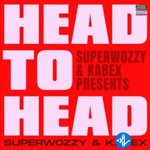 Superwozzy – Head To Head ft. Kabex MP3 Download