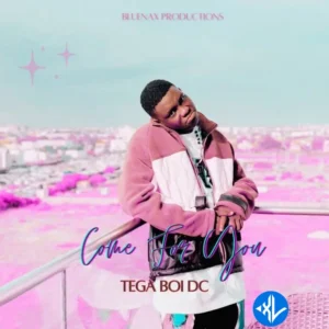 Tega Boi Dc – Come for you MP3 Download