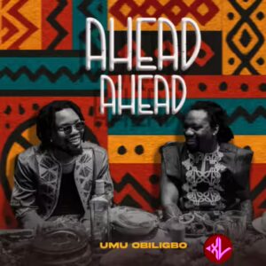 Umu Obiligbo – Ahead Ahead MP3 Download
