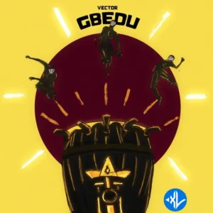 Vector – Gbedu MP3 Download