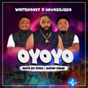 White Money – Oyoyo ft. Umu Obiligbo MP3 Download