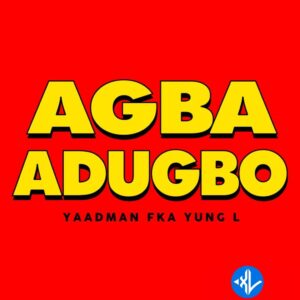 Yaadman Fka Yung L – Agba Adugbo MP3 Download