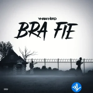 Yhaw Hero – Bra Fie MP3 Download