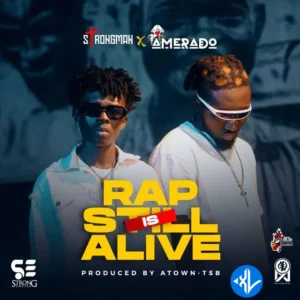 Amerado – Rap Is Still Alive ft. Strongman