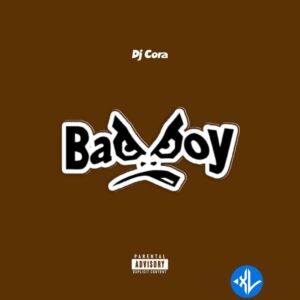 DJ CORA – Bad Boy
