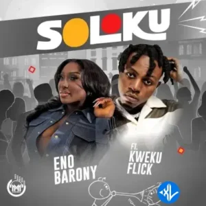 Eno Barony – Soloku ft. Kweku Flick MP3 Download