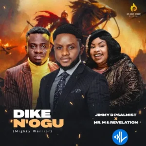 Jimmy D Psalmist – Dike N’Ogu (Mighty Warrior) ft. Mr M & Revelation MP3 Download