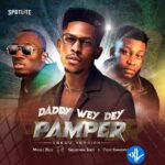 Daddy Wey Dey Pamper (Gbedu Version)