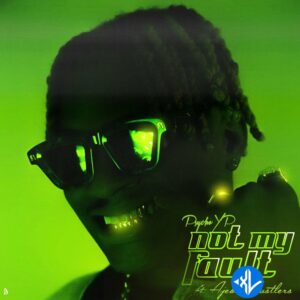 PsychoYP – Not My Fault ft. Ajebo Hustlers