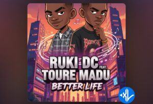 Ruki-DC – Better Life ft Toure Madu