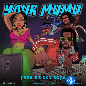 Yaba Buluku Boyz – Your Mumu MP3 Download