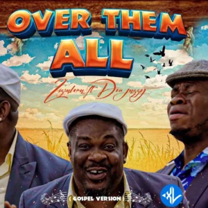 Zicsaloma – Over Them (Gospel Version) ft. Don Jazzy MP3 Download