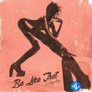 Kelvyn Boy – Be Like That