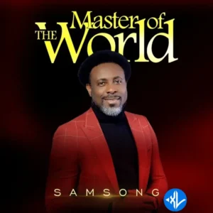 Samsong – Master Of The World ft. Steve Crown