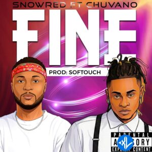 Snowred – Fine Ft Chuvano