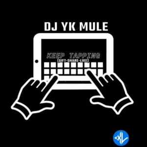 Dj Yk Mule – Keep Tapping Gift Share Like