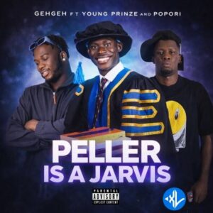 Geh Geh – Peller Is A Jarvis ft. Young Prinze, Popori
