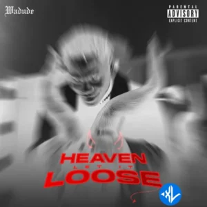 Wadude – Heaven Let It Loose