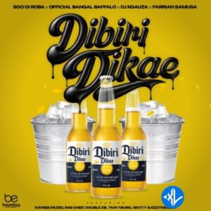 SdoDiRoba – Dibiri Dikae ft. Official Bangal Baffallo, Farrian Samusa, YOUR.BOY.OFFICIAL, KayGee Muziq, Ras Chief, Double DB, Tkay Music, Skxyy, EzzyMusica, DJ Kgauza