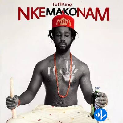 Nkemakonam by Tuff King Mp3 Download