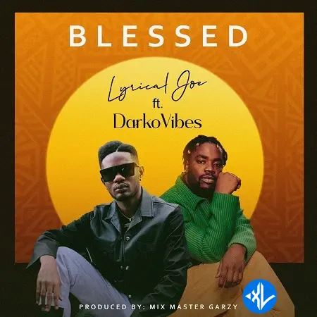Blessed by DarkoVibes ft. Lyrical Joe Mp3 Download