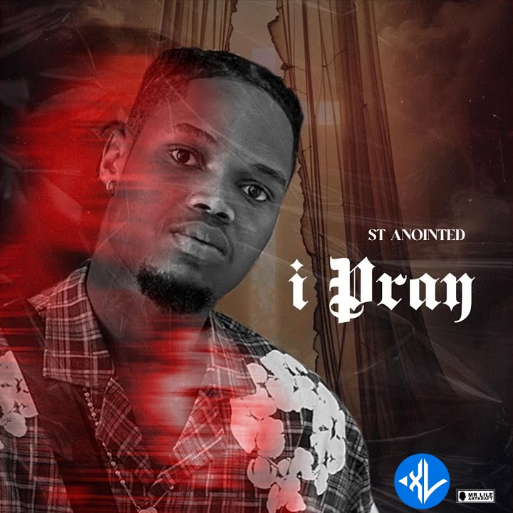 I PRAY by ST ANOINTED Mp3 Download
