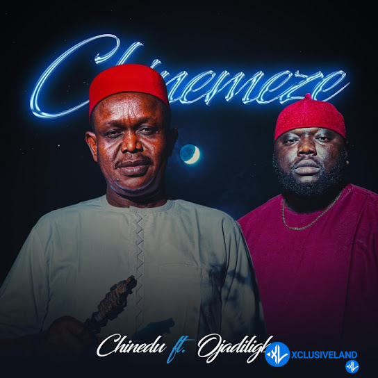 Chinemeze (Remix) by Chinedu ft. Ojadiliigbo Mp3 Download