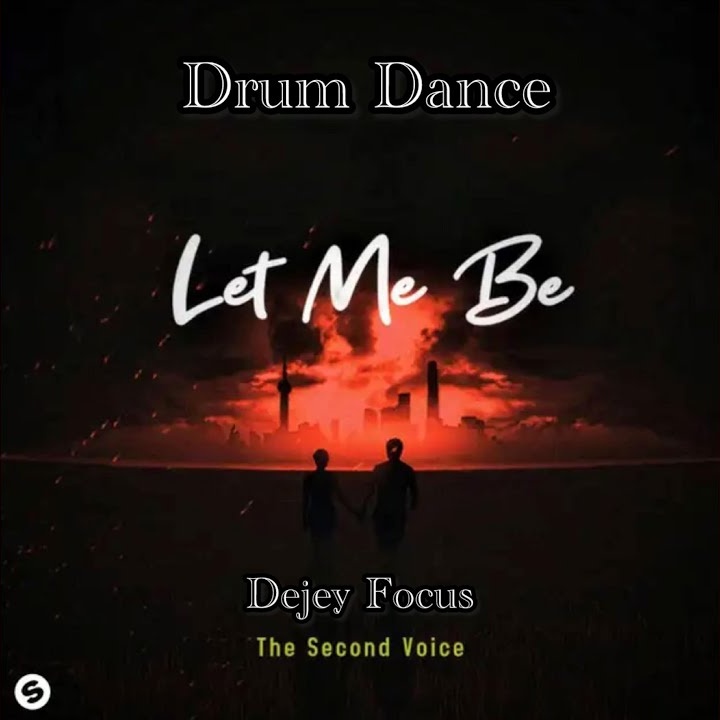 Let Me Be Drum Dance by Dejey Focus Mp3 Download