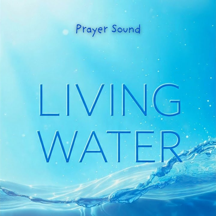 Living Water (Prayer Sound)