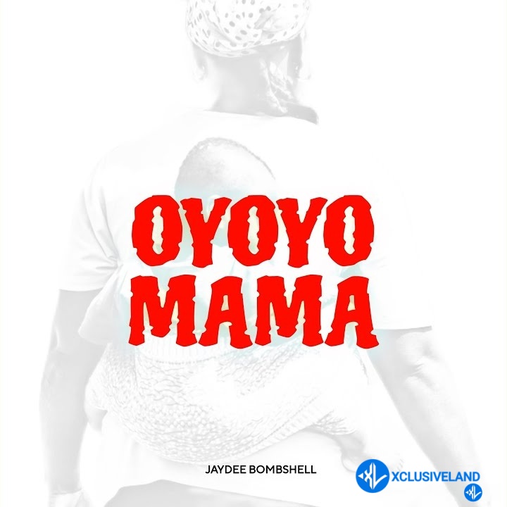 Oyoyo Mama by Jaydee bombshell ft. Okafor Chukwujekwu Mp3 Download