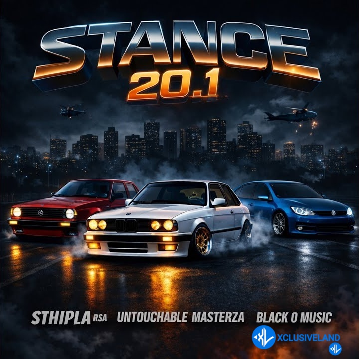 Stance 20.1 by Sthipla Rsa ft. Untouchable MasterZA, Black O Music Mp3 Download