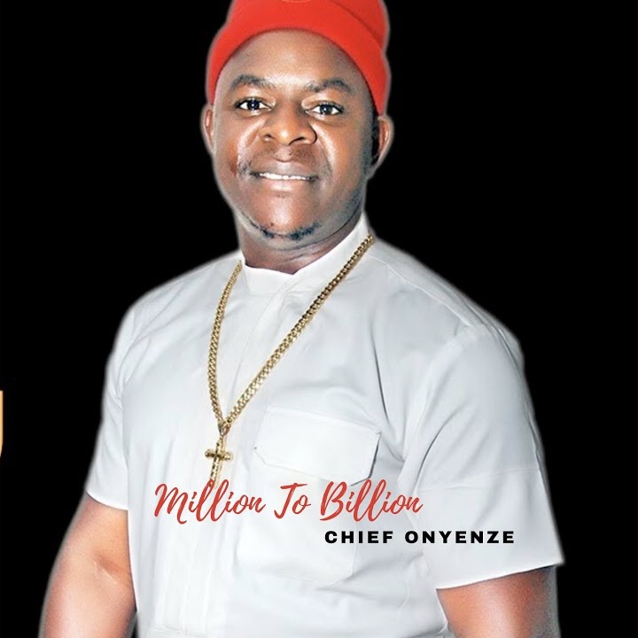 Million To Billion by Chief Onyenze Mp3 Download