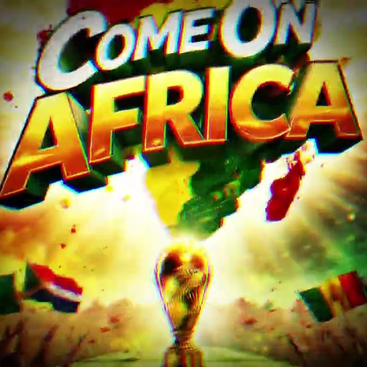Come On Africa (World Cup Theme For Africa)