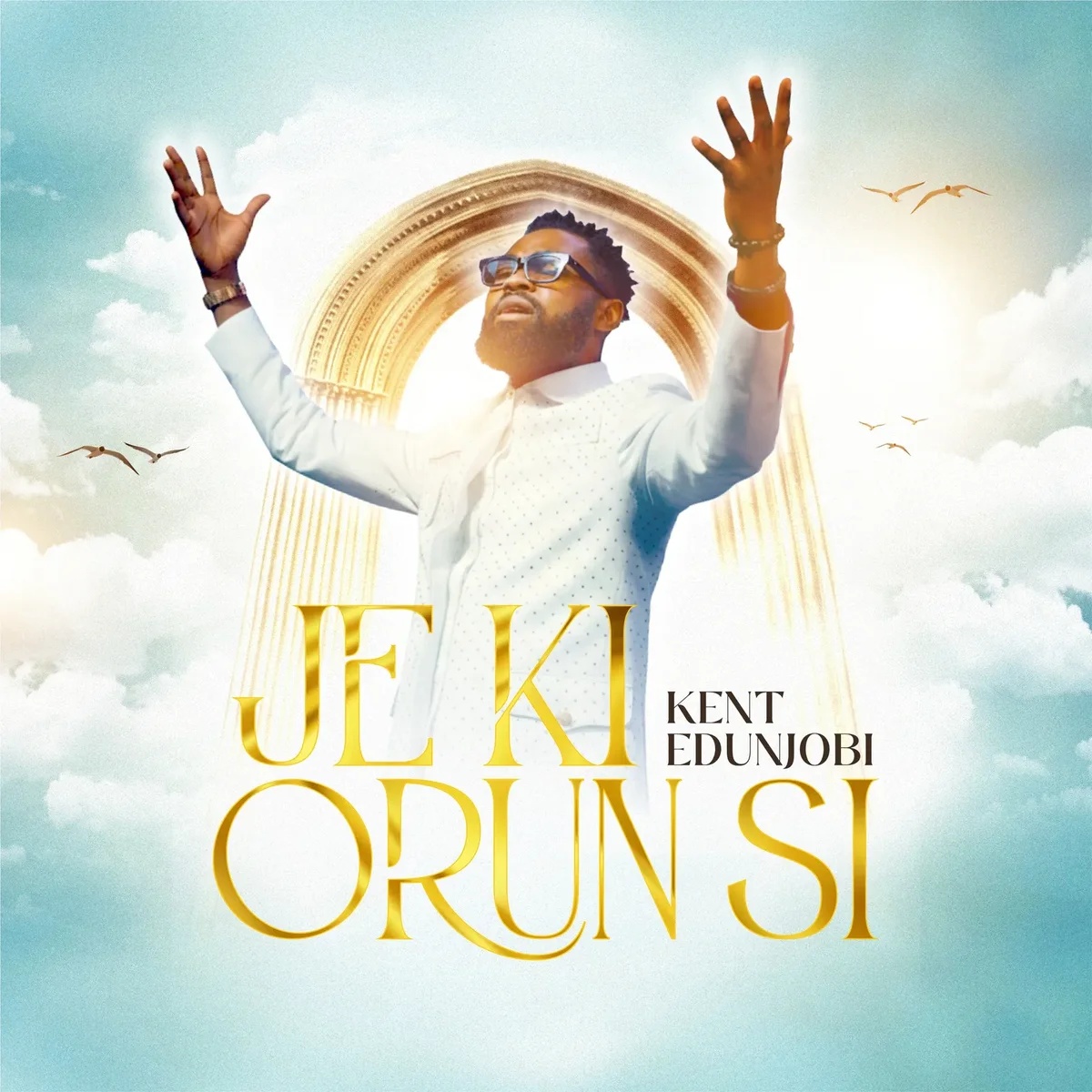 Je Ki Orun Si by KENT EDUNJOBI Mp3 Download