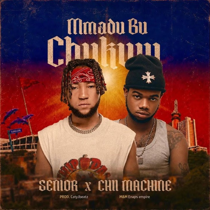 Mmadu Bu Chukwu by Chii Machine ft. Senior Maintain Mp3 Download