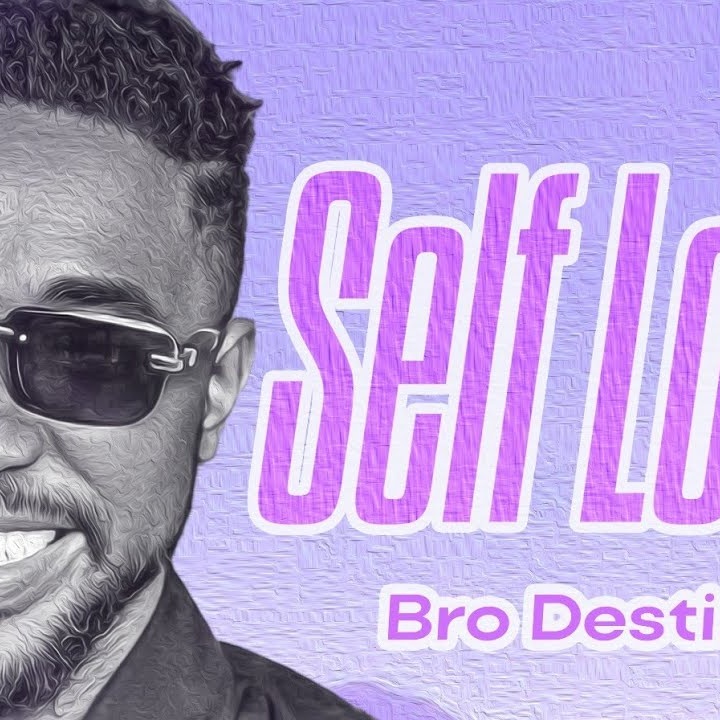 SELF LOVE | BRO DESTINY by bro destiny Mp3 Download