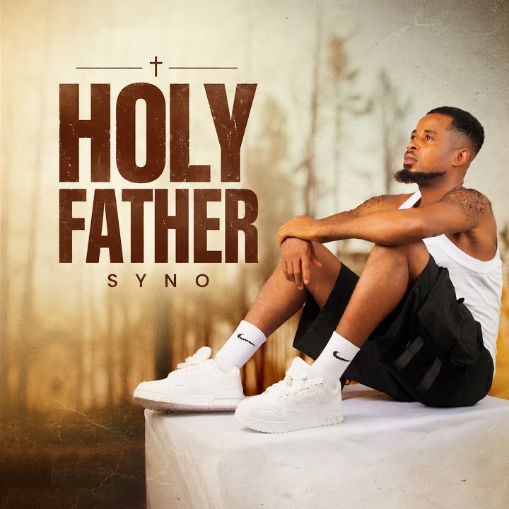 HOLY FATHER by Syno Mp3 Download