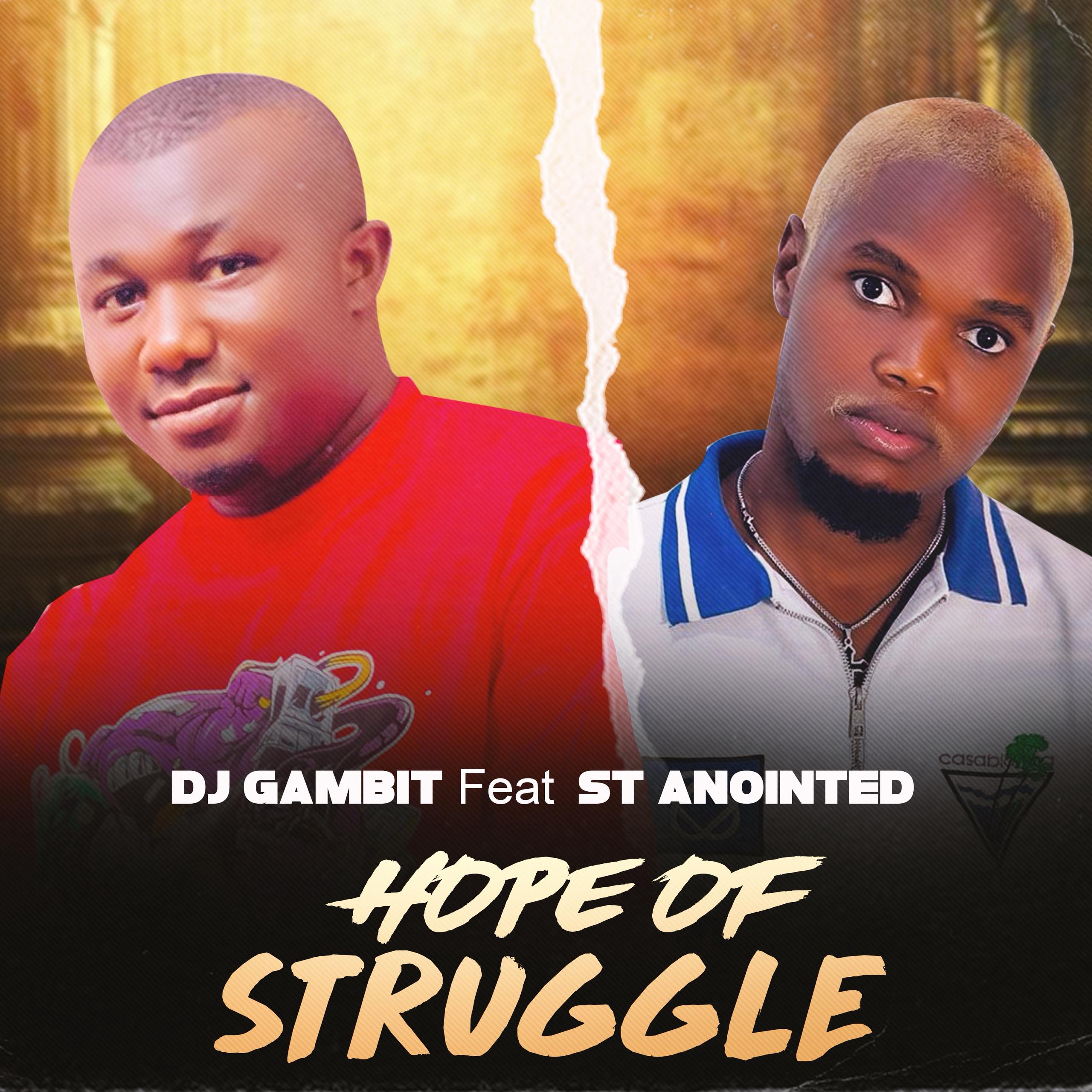 DJ Gambit – Hope Of Struggle ft. St. Anointed by DJ Gambit ft. ST ANOINTED Mp3 Download